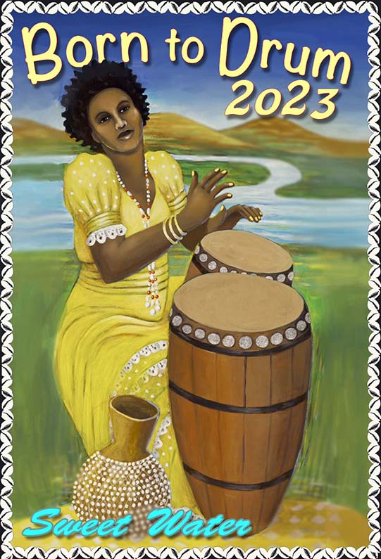 Born To Drum 2023 Sweet Water (Woman playing drums graphic)